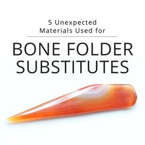 5 unexpected materials used to make bone folder substitutes