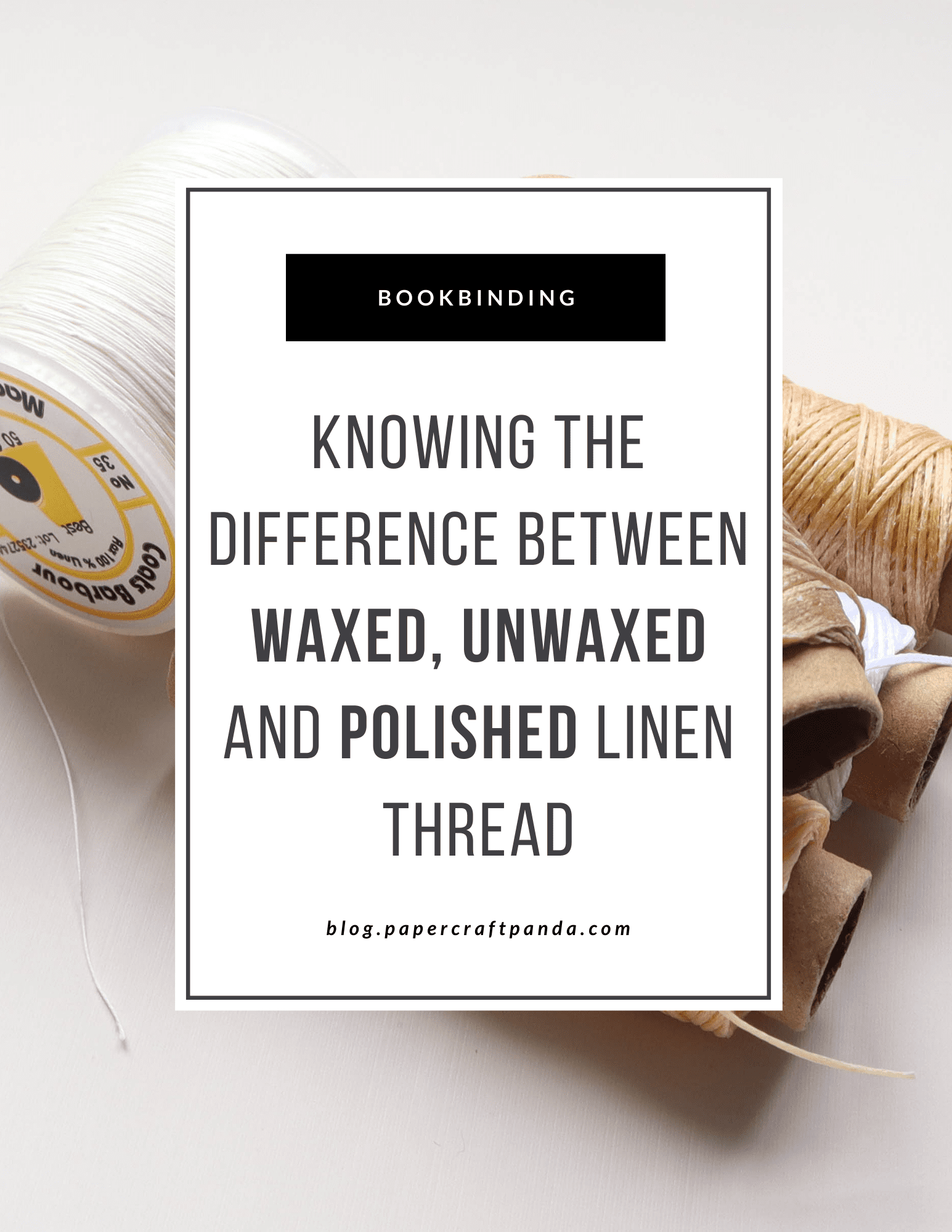 Know the Difference Waxed, Unwaxed and Polished Linen Thread